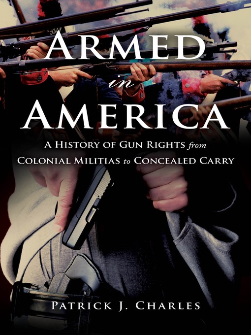 Title details for Armed in America by Patrick J. Charles - Available